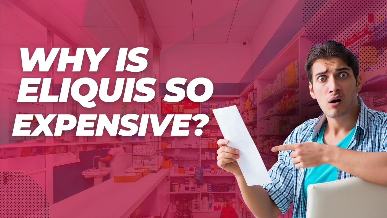 Why Is Eliquis So Expensive?
